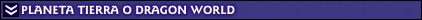 Planeta Tierra o Dragon World