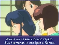 Akane no ha reaccionado rápido. Sus hermanas le endilgan a Ranma