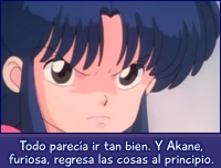 Todo parecía ir tan bien. Y Akane, furiosa, regresa las cosas al principio.