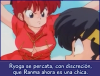 Ryoga se percata, con discreción, que Ranma es una chica.