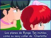 Los planes de Ryoga, tan inútiles como su collar de Charlotte