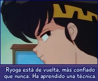 Ryoga se ha vuelto muy confiado.