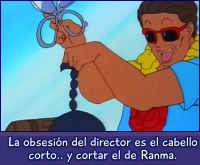 El director quiere cortar el cabello de Ranma. 